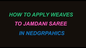 HOW TO APPLY WEAVES TO JADAMI SAREE IN NEDGRAPHICS