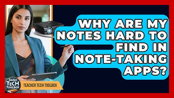 Why Are My Notes Hard To Find In Note-taking Apps? - Teacher Tech Toolbox