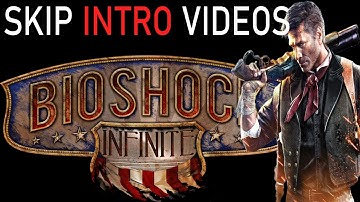 How To Skip Intro Videos In Bioshock Infinite