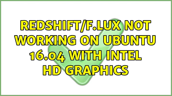 Ubuntu: Redshift/F.lux not working on Ubuntu 16.04 with Intel HD Graphics