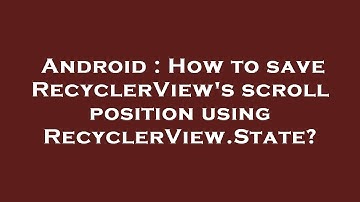 Android : How to save RecyclerView