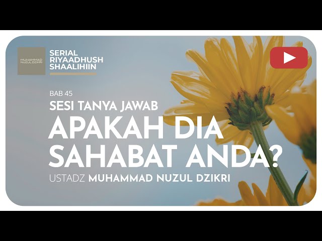 1410. APAKAH DIA SAHABAT ANDA? | Tanya Jawab | Ustadz Muhammad Nuzul Dzikri class=