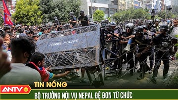 Bộ trưởng Nội vụ Nepal đệ đơn từ chức sau biểu tình bạo loạn | ANTV