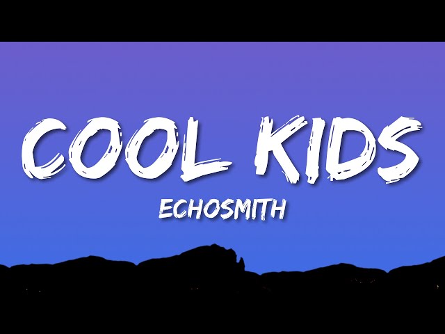 Echosmith - Cool Kids (Lyrics) class=