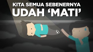 Kita Semua Sebenarnya Udah 'Mati’