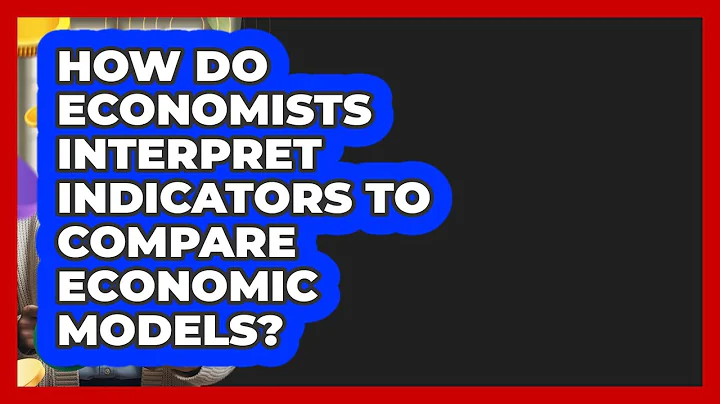 How Do Economists Interpret Indicators To Compare Economic Models? - Learn About Economics