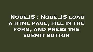 NodeJS : Node.JS load a html page, fill in the form, and press the submit button
