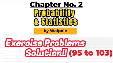 Problems 95-103 Chapter No.2 | Probability & Statistics for Engineers & Scientists by Walpole 9th