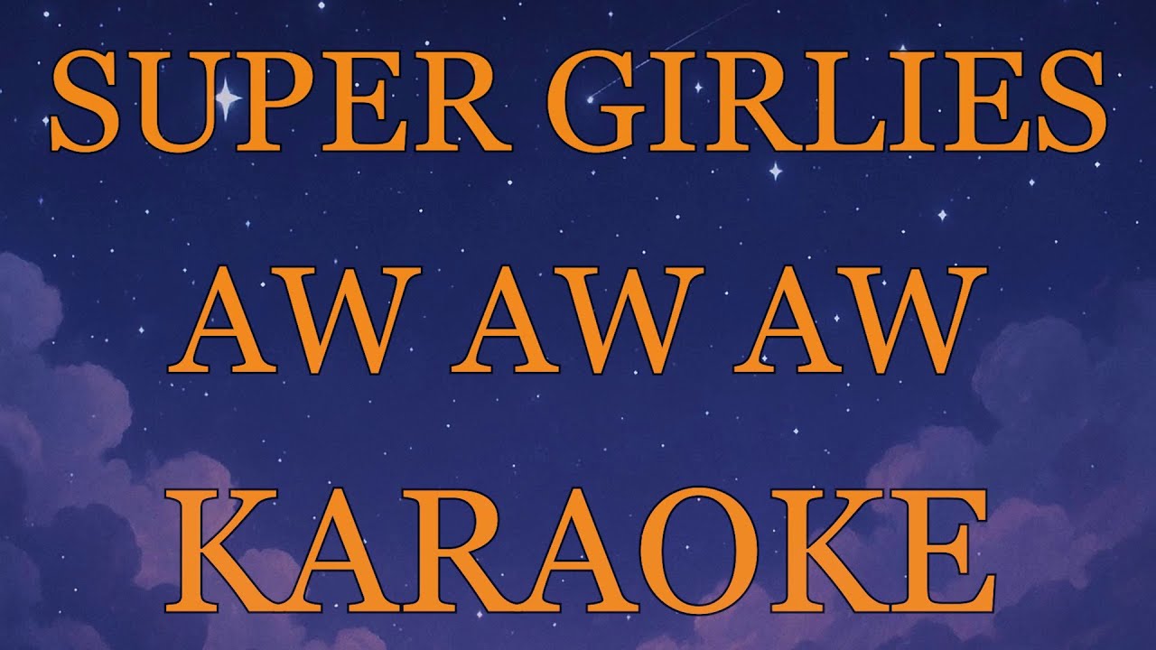 Super Girlies - Aw Aw Aw INSTRUMENTAL (disertai VIDEO LIRIK KARAOKE ...
