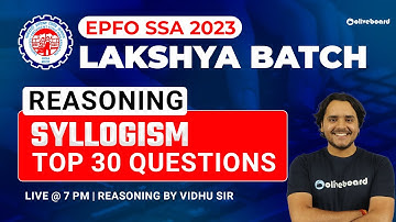 EPFO SSA Reasoning Classes 2023 | Lakshya Batch | Top 30 Syllogism Questions | By Vidhu Sir