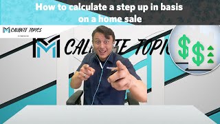 How to calculate a step up in basis on a home sale