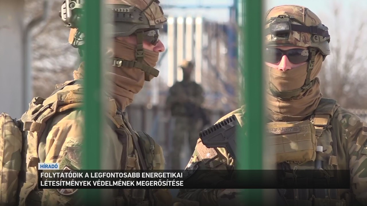 Újabb kiemelt energetikai létesítmények védelmét veszi át a napokban a Magyar Honvédség