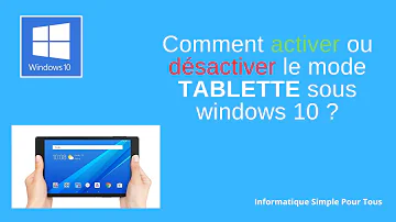 Comment enlever le mode Tablette ?