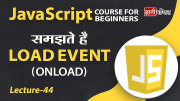 Javascript Onload Event | Lecture 44 | JavaScript for Beginners