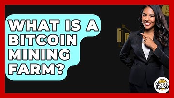 What Is a Bitcoin Mining Farm? - CryptoBasics360.com