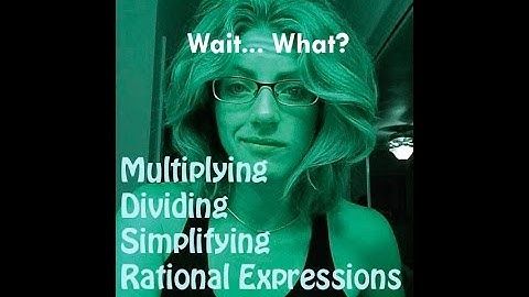 Algebra 2 Multiplying and Dividing Rational Expressions
