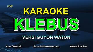 KARAOKE KLEBUS NADA COWOK - VERSI GUYON WATON (NGATMOMBILUNG)