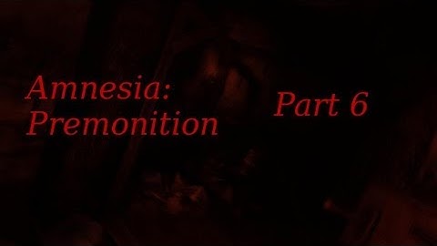 Amnesia Premonition Part 6 Machinery