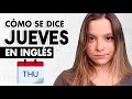 Cómo se DICE Jueves en Inglés (PRONUNCIACIÓN)