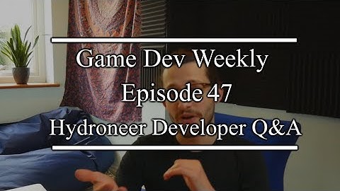 Hydroneer Developer Q&A || Game Dev Weekly