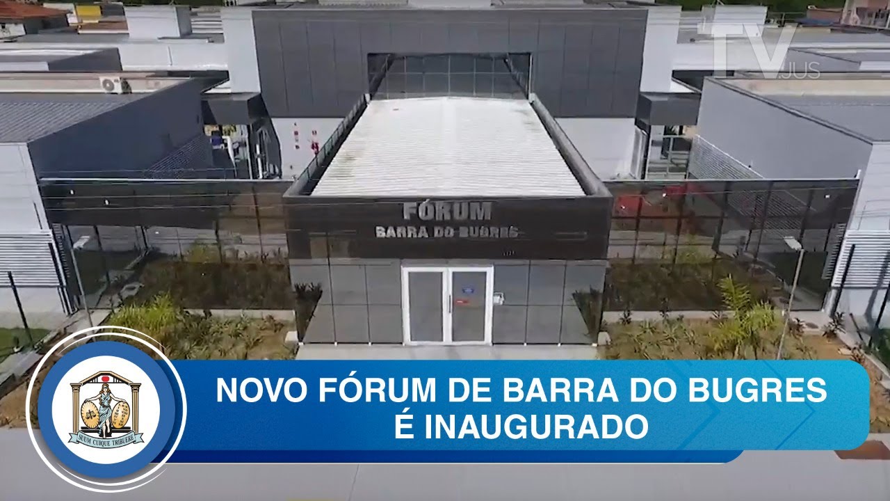 Novo Fórum de Barra do Bugres é inaugurado YouTube Novo Fórum de Barra do Bugres é inaugurado YouTube