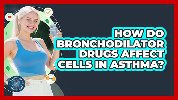 How Do Bronchodilator Drugs Affect Cells In Asthma? - All About the Immune System