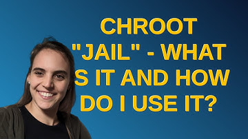 Unix: chroot "jail" - what is it and how do I use it?