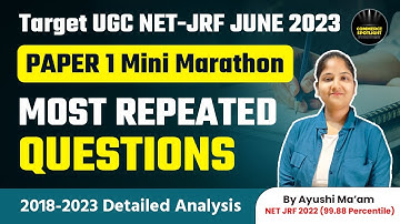 UGC NET-JRF JUNE 2023 | PAPER 1 Mini-Marathon | 2018-2023 Most Repeated Questions | Ayushi Ma