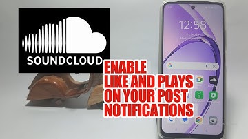 How To Enable Like And Plays On Your Post Notification On SoundCloud App