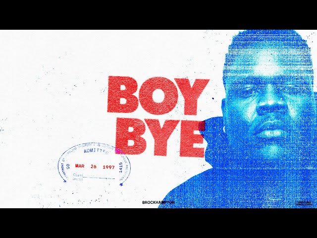 BROCKHAMPTON - BOY BYE