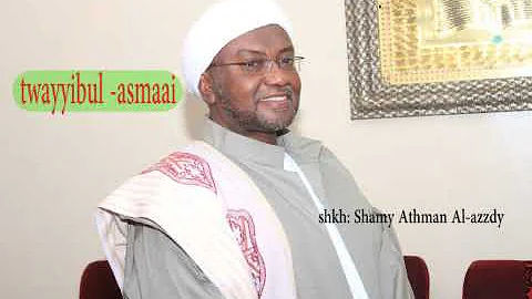TWAYYIBUL -ASMAAI (FULL) - sheikh Shamy Athman Al-azzdy