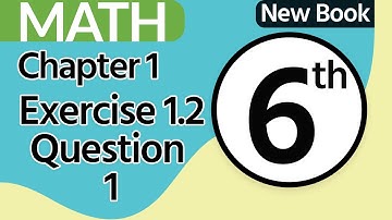 6th Class Math New Book Chapter 1 - Exercise 1.2 Question 1 - Class 6 Maths New Book Chapter 1
