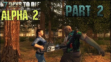7 Days to Die Alpha 2 Walkthrough Gameplay Commentary Part 2 - A Very Eventful Night (PC HD)