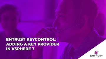 Entrust KeyControl: Adding a Key Provider in vSphere 7