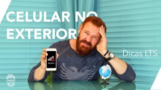 Como usar celular no exterior? | LTS