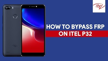 Itel P32 Frp Bypass 2021
