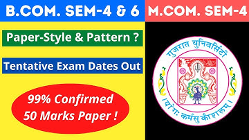 B.Com SEM 6 M.Com SEM 4 Gujarat University Exam Date and 50 Marks Question Paper and pattern