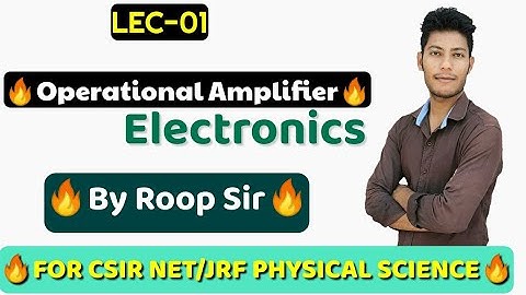 Operational Amplifier | Op-Amp  for CSIR NET/JRF Physics | Basic information of Op-Amp| Electronics.