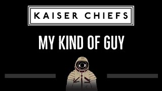 Kaiser Chiefs • My Kind of Guy (CC) 🎤 [Karaoke] [Instrumental Lyrics]