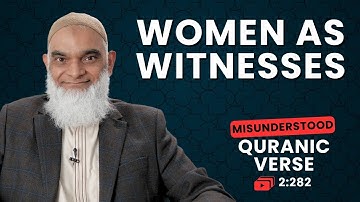 Women as Witnesses | Quran 2:282 | Misunderstood Quranic Verses | Dr. Shabir Ally