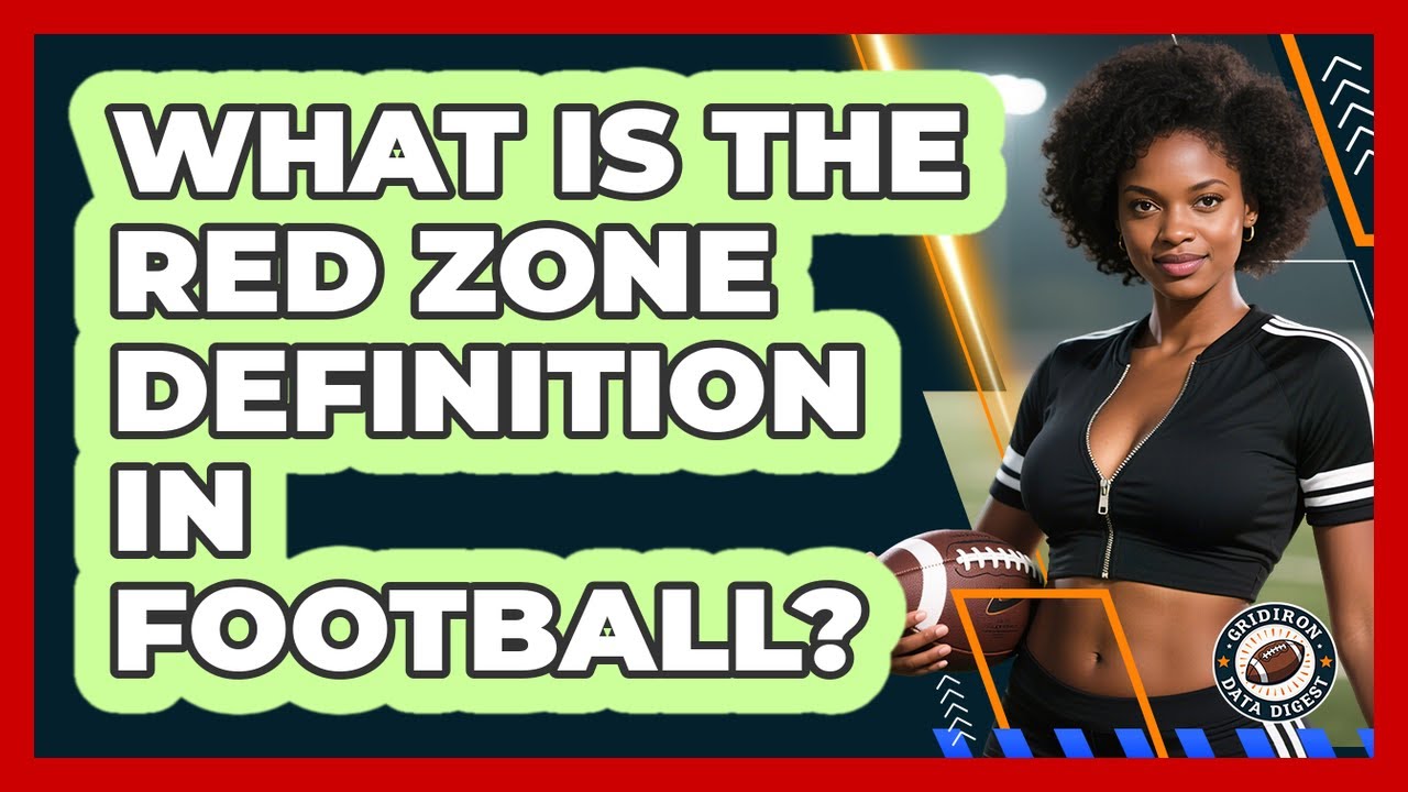 What Is The Red Zone Definition In Football? - Gridiron Data Digest