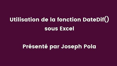 Utilisation de la  Fonction DateDif() en Excel
