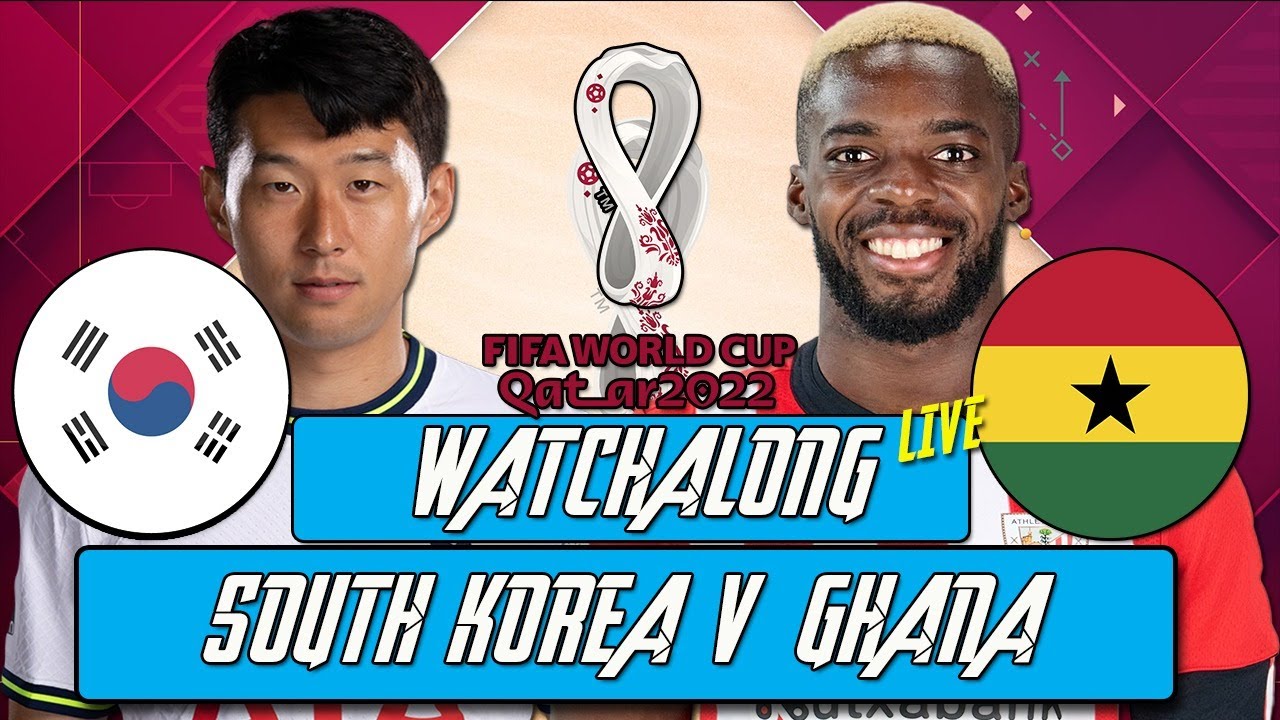 SOUTH KOREA vs GHANA LIVE Stream Watchalong Imaxit Football || Fifa ...