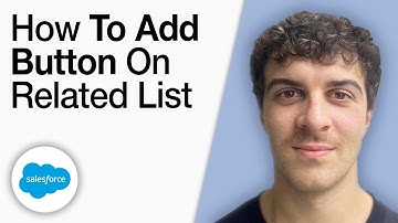 How To Add a Button on Related List in Salesforce [2025 Full Guide]