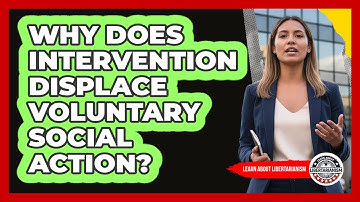 Why Does Intervention Displace Voluntary Social Action?