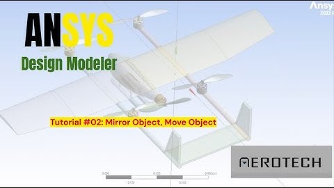 Design Modeler Tutorial | #02 Mirror Object, Move Object  (UAV model) - ANSYS 2022R2