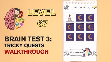Brain Test 3 Tricky Quests Level 67 Answer | Help me pair my cards