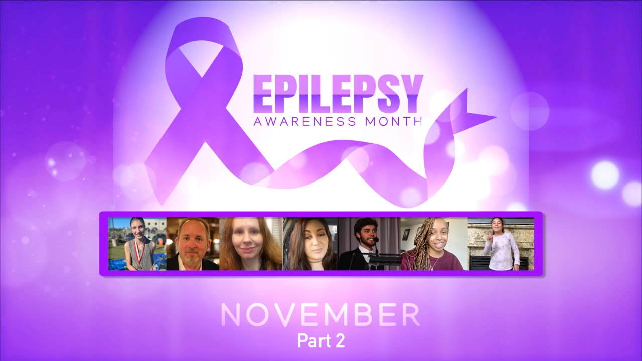 (Part 2) Personal Stories During National Epilepsy Awareness Month