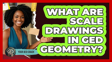 What Are Scale Drawings In GED Geometry? - Your GED Coach