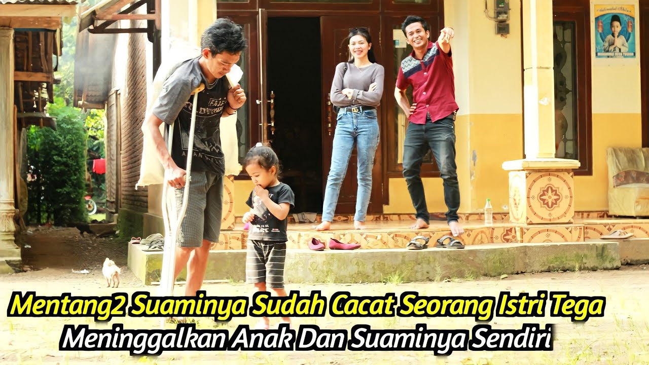MENTANG-MENTANG SUAMINYA SUDAH CACAT SEORANG ISTRI TEGA MENINGGALKAN ANAK DAN SUAMINYA SENDIRI